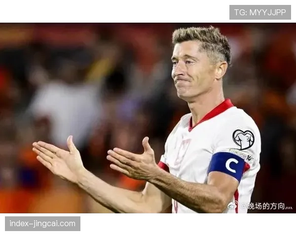 莱万谈近期状态称将以积极心态应对失点期待在世欧预中进球